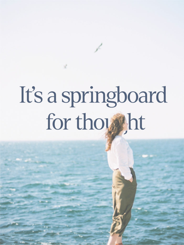 It's a springboard for thought